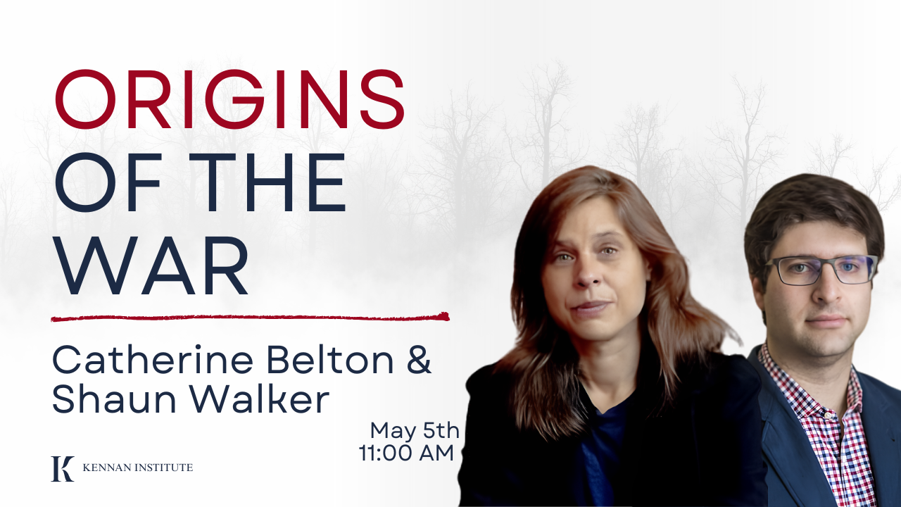 Origins of the War: A Conversation with Catherine Belton and Shaun Walker