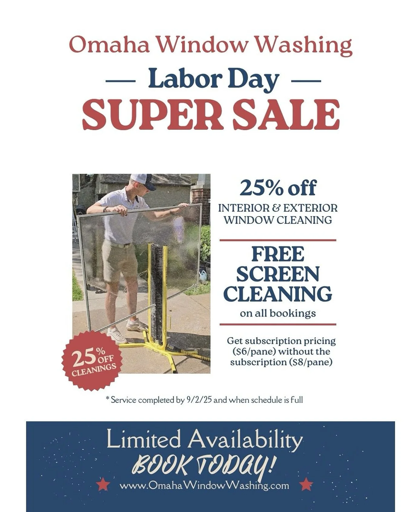 ✨ Labor Day SUPER SALE &ndash; Limited Time! ✨

Don&rsquo;t miss out&mdash;our schedule is filling fast!

👉 25% OFF interior &amp; exterior window cleaning
👉 FREE screen cleaning on all bookings
👉 Subscription pricing without the subscription: $6/