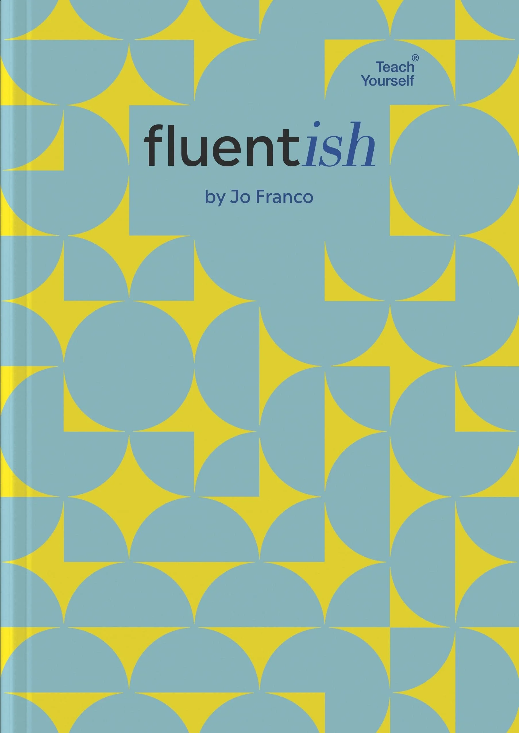 Cover of a jounal  titled "Fluentish" to help you organize and learn languages, by Jo Franco with a blue and yellow geometric design.