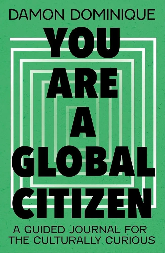 Book cover titled "You Are a Global Citizen: A guided journal for the culturally curious" by Damon Dominique, featuring a green background with white geometric lines and black text.