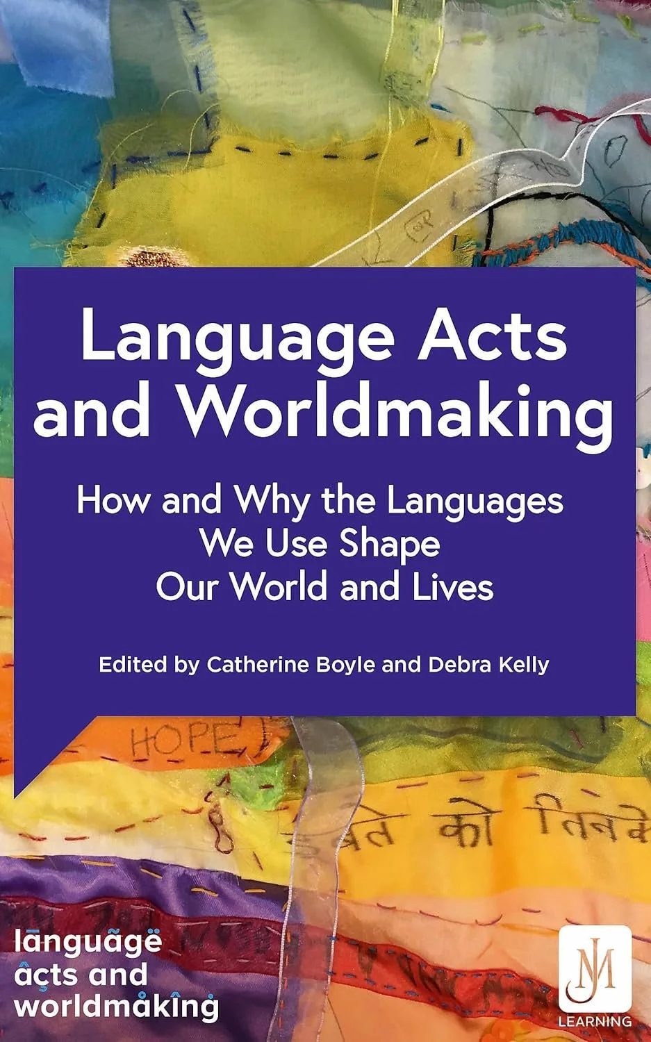 Book cover titled 'Language Acts and Worldmaking' edited by Catherine Boyle and Debra Kelly, with a colorful fabric background.