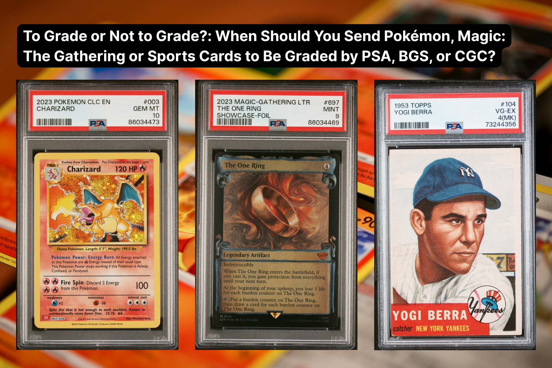 To Grade or Not to Grade?: When Should You Send Pokémon, Magic: The Gathering or Sports Cards to Be Graded by PSA, BGS, or CGC?