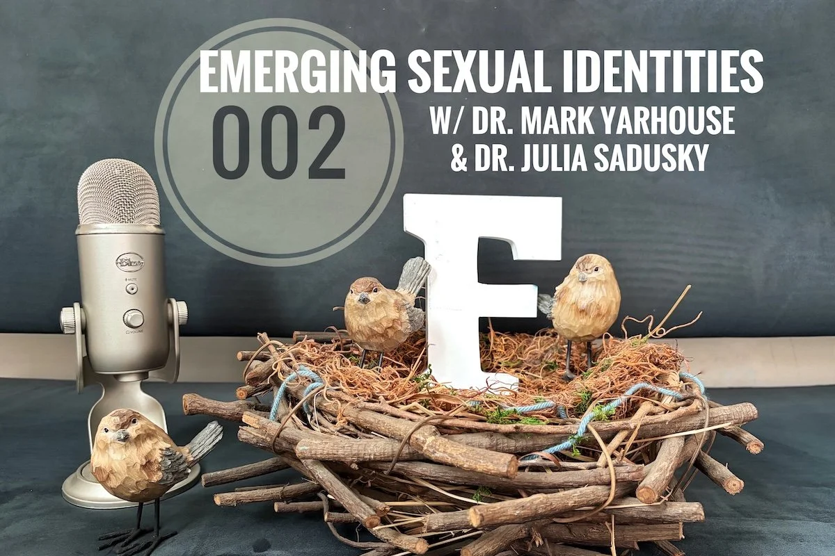 YOFcast 002: Emerging Sexual Identities w/ Dr. Mark Yarhouse &amp; Dr. Julia Sadusky