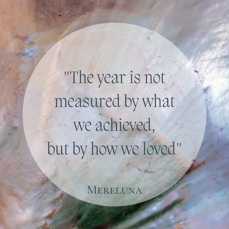 The year is not measured by what we achieved,
but by how we loved.

A reflection from this month&rsquo;s newsletter, written as the year began to close.
An invitation to honor the love you gave, the love you received, and the love you&rsquo;re still 