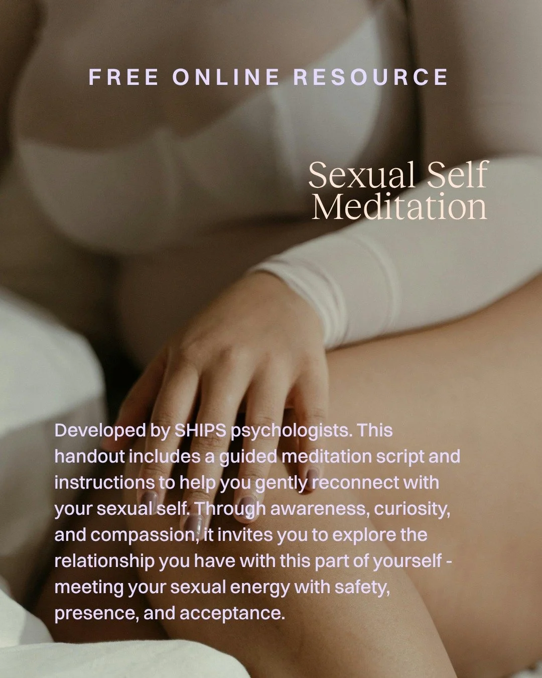 Sexual Self Meditation: our new free online resource! 🔗 in bio 🔗

Developed by SHIPS psychologists. This handout includes a guided meditation script and instructions to help you gently reconnect with your sexual self. Through awareness, curiosity, 