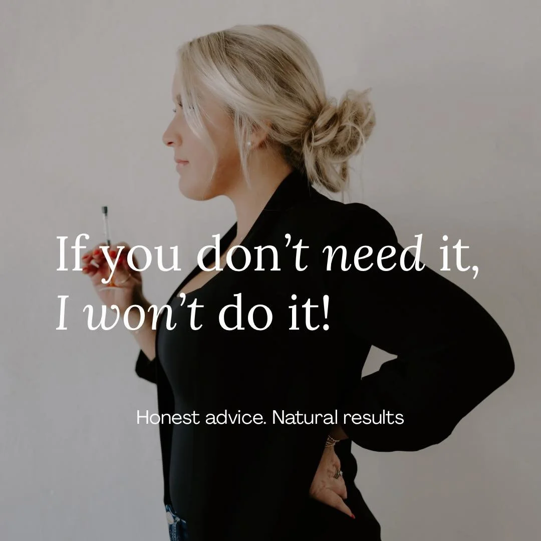 ✨ If you don&rsquo;t need it, I won&rsquo;t do it. ✨

One of the most important parts of being an injector is knowing when to say no. My goal is never to sell you &ldquo;more,&rdquo; but to guide you toward what will truly give you the best, most nat