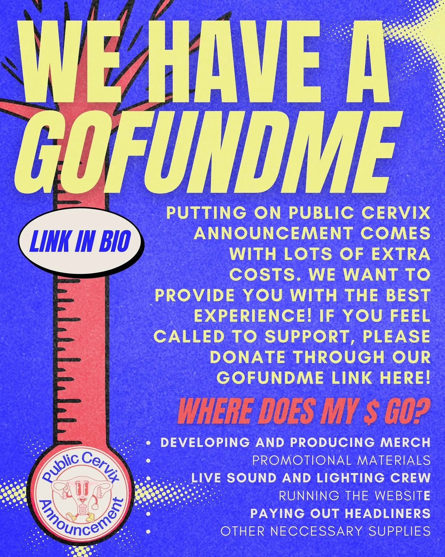 Public Cervix Announcement now has a GoFundMe!! Hosting a grassroots event always comes with challenges, most of which are financial ones 😅. While we hunt for sponsors, we have opened a GoFundMe donation link for anyone to contribute. It takes aroun