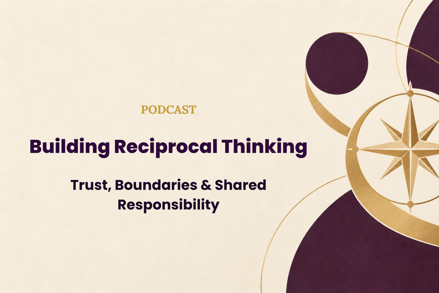 Building Reciprocal Thinking: The Secret to Stronger Leadership and Boundaries