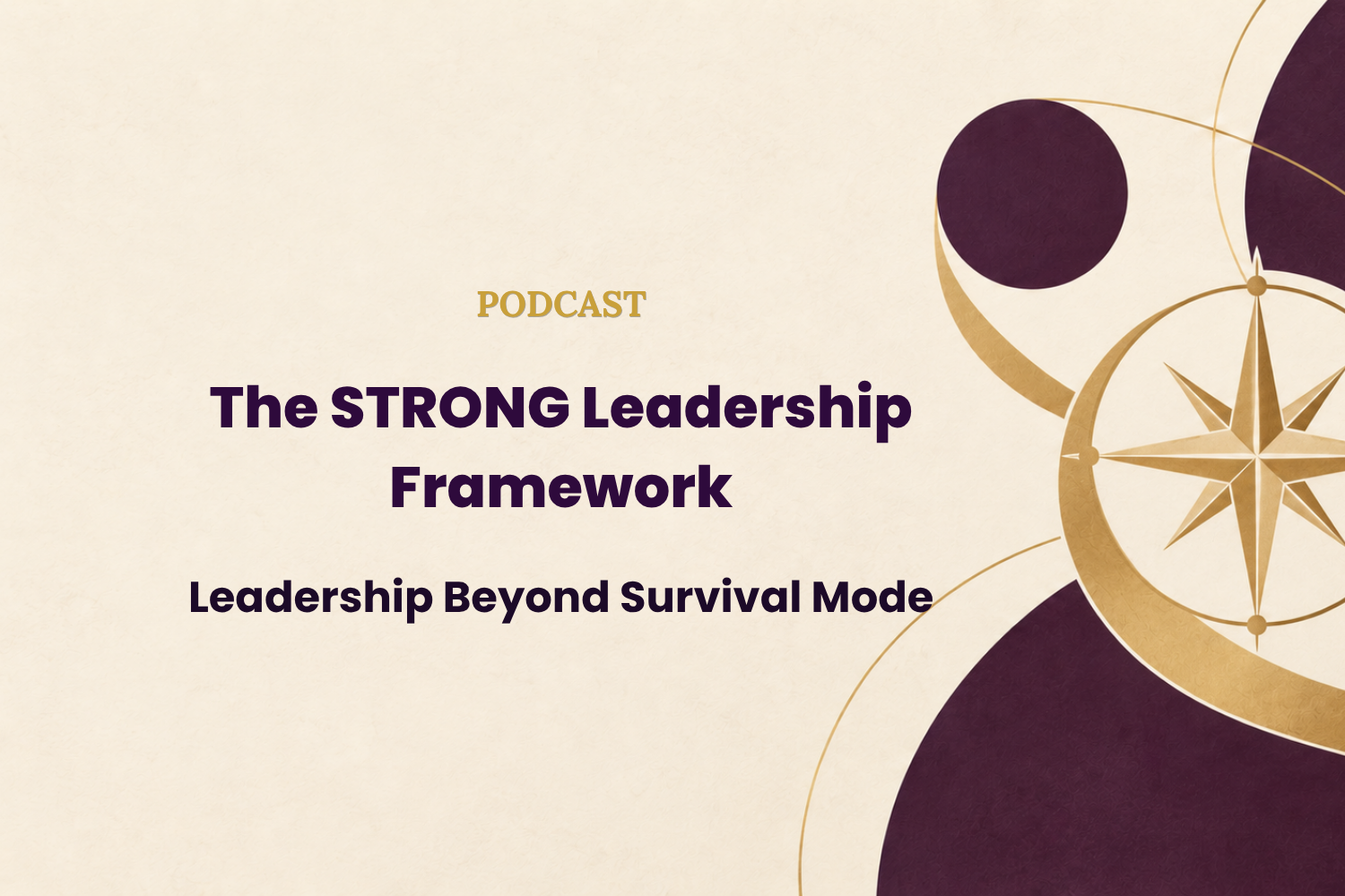 The STRONG Leadership Framework: How to Lead Beyond Survival Mode