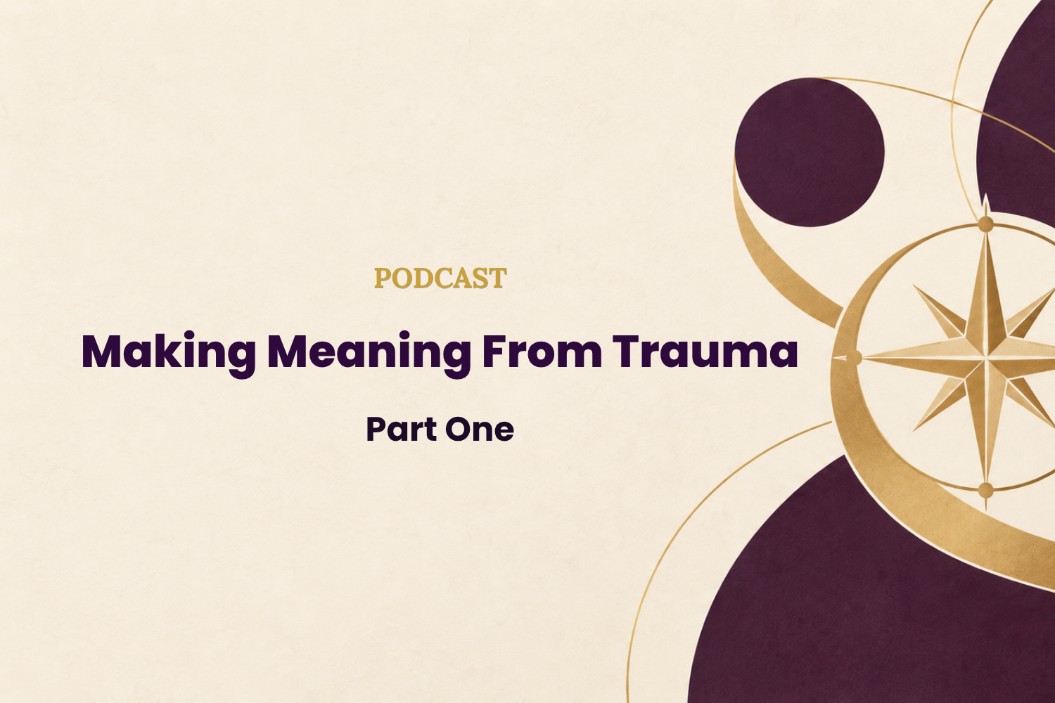 Making Meaning From Trauma (Part 1)