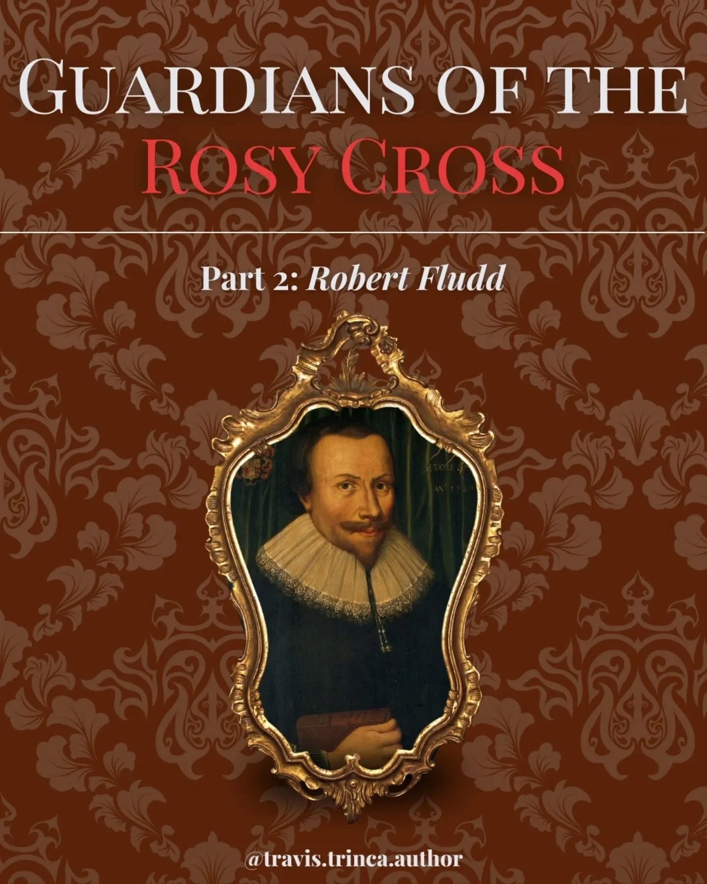 🌹 Guardians of the Rosy Cross - Part 2 🌹

In this second part of the Guardians of the Rosy Cross series, we turn to Robert Fludd (1574&ndash;1637), the English physician, mystic, and polymath whose writings became some of the strongest early defenc