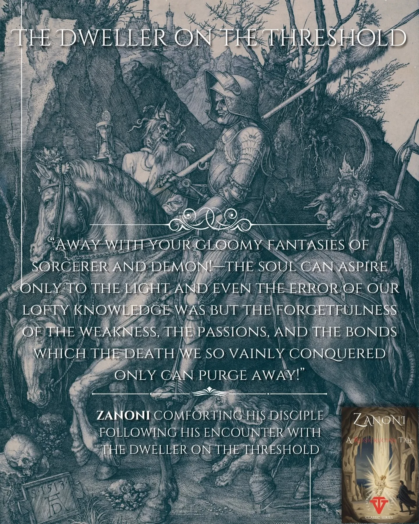 The Dweller on the Threshold

In Edward Bulwer-Lytton's Rosicrucian tale &lsquo;Zanoni&rsquo;, the "Dweller of the Threshold" is the terrifying embodiment of fear and horror. It is the grim guardian that haunts the human spirit the moment i