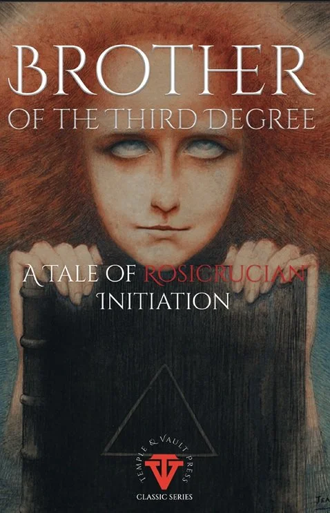 Brother of the Third Degree: A Rosicrucian Tale of Initiation (T&V classic series) (pdf)