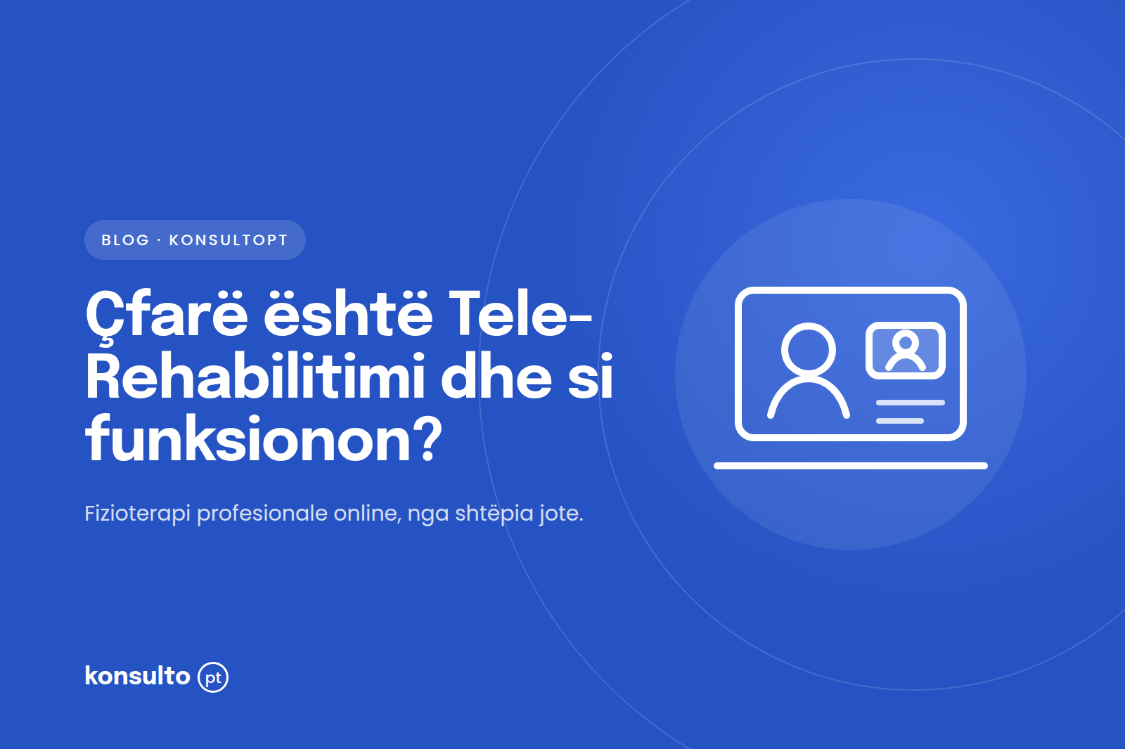 Çfarë është Tele-Rehabilitimi dhe Si Funksionon?