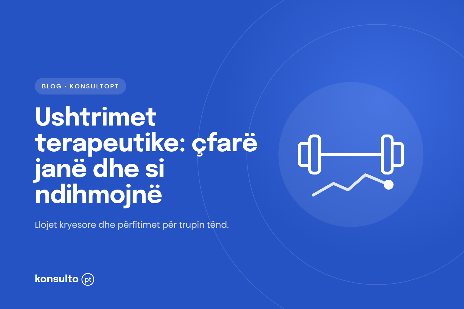Ushtrimet Terapeutike: Çfarë Janë, Llojet dhe Përfitimet