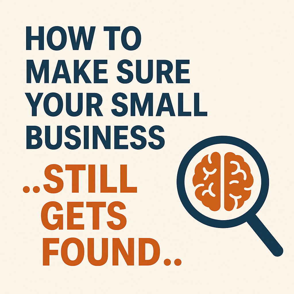 How to Make Sure Your Small BusinessStill Gets Foundin the Age of AI Search