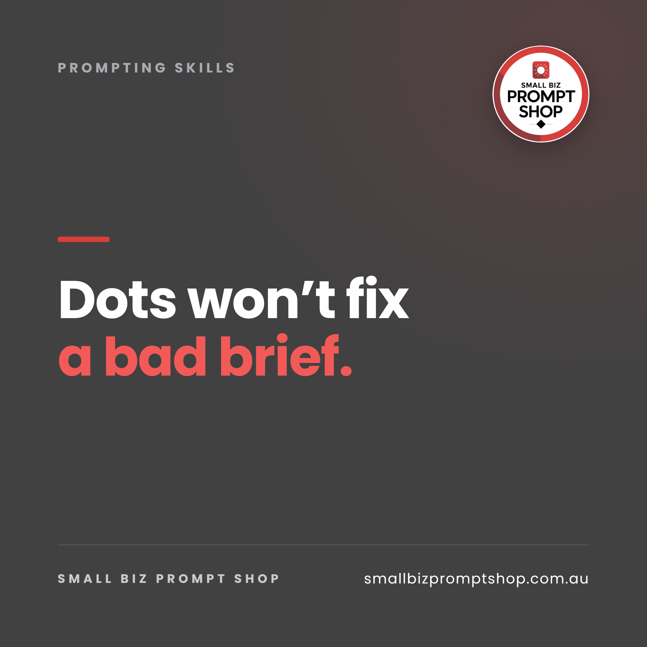 Dots Won’t Fix a Bad Brief: Why Prompting Is Still the AI Skill That Pays