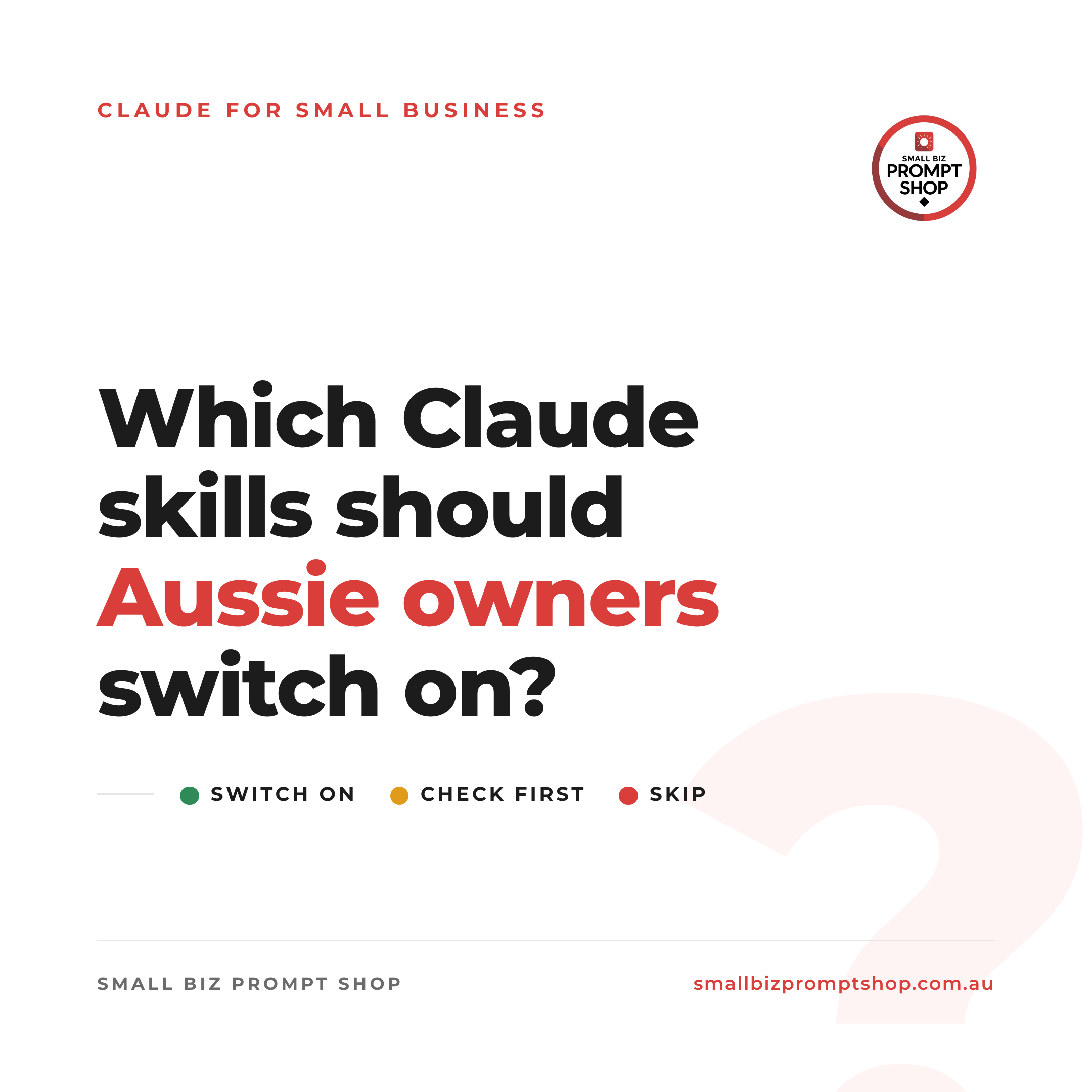 Claude for Small Business: Which Skills Should Australian Owners Actually Switch On?