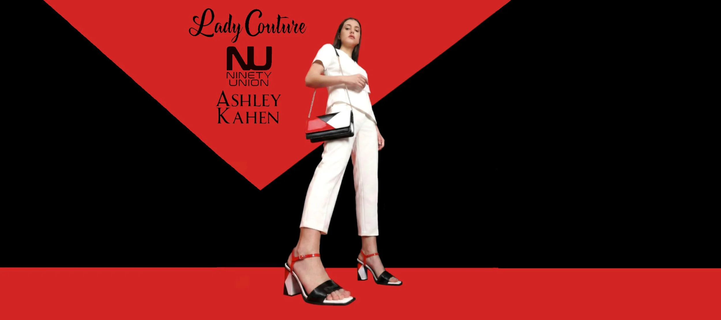 Fashion advertisement featuring a woman in white pants and a white top with red and black high-heeled sandals, carrying a black, white, and red handbag, standing against a black background with a red triangular design. Text reads 'Lady Couture', 'NU NinetY Union,' and 'Ashley KAHEN'.