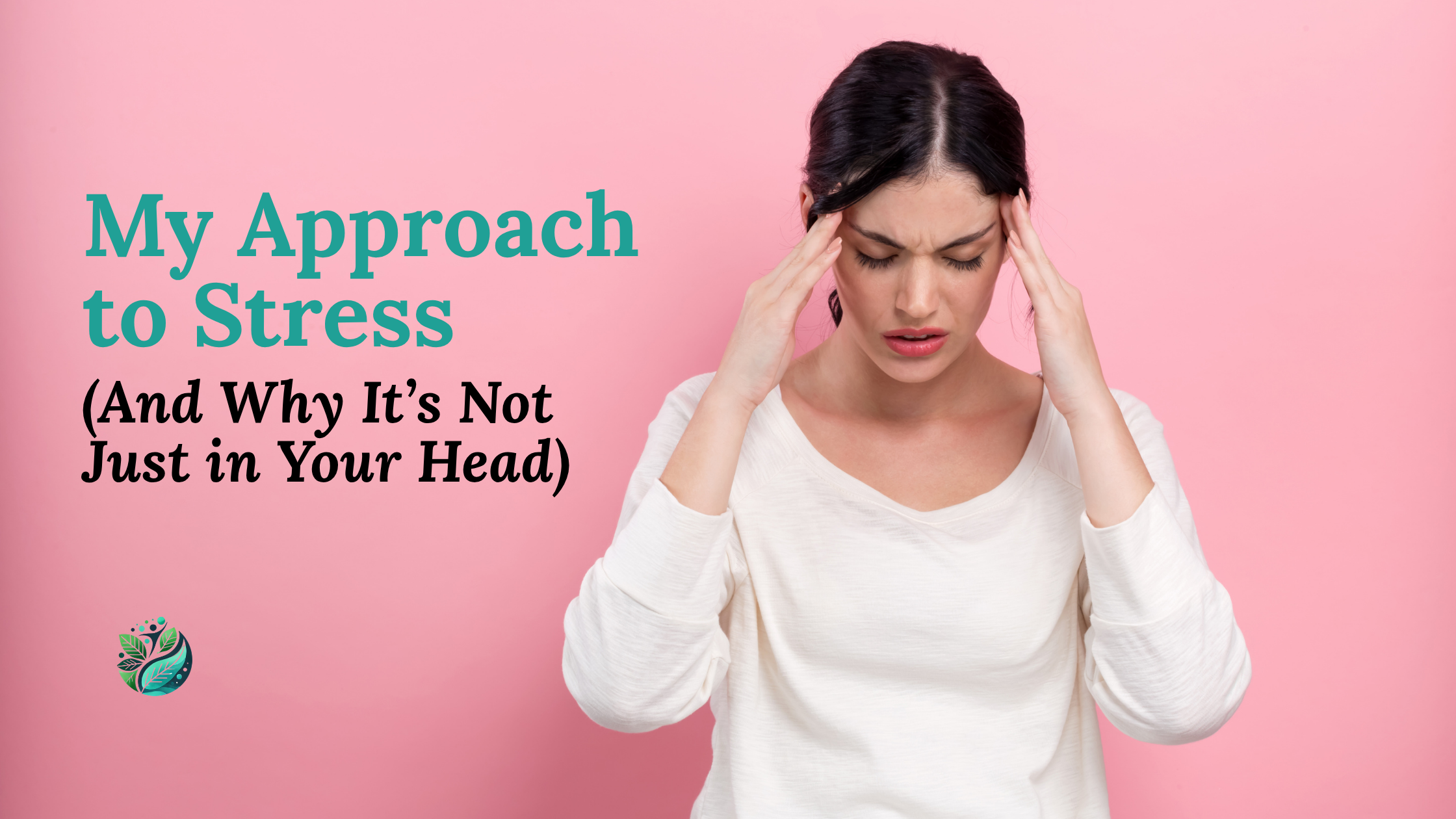 My Approach to Stress (And Why It’s Not Just in Your Head)