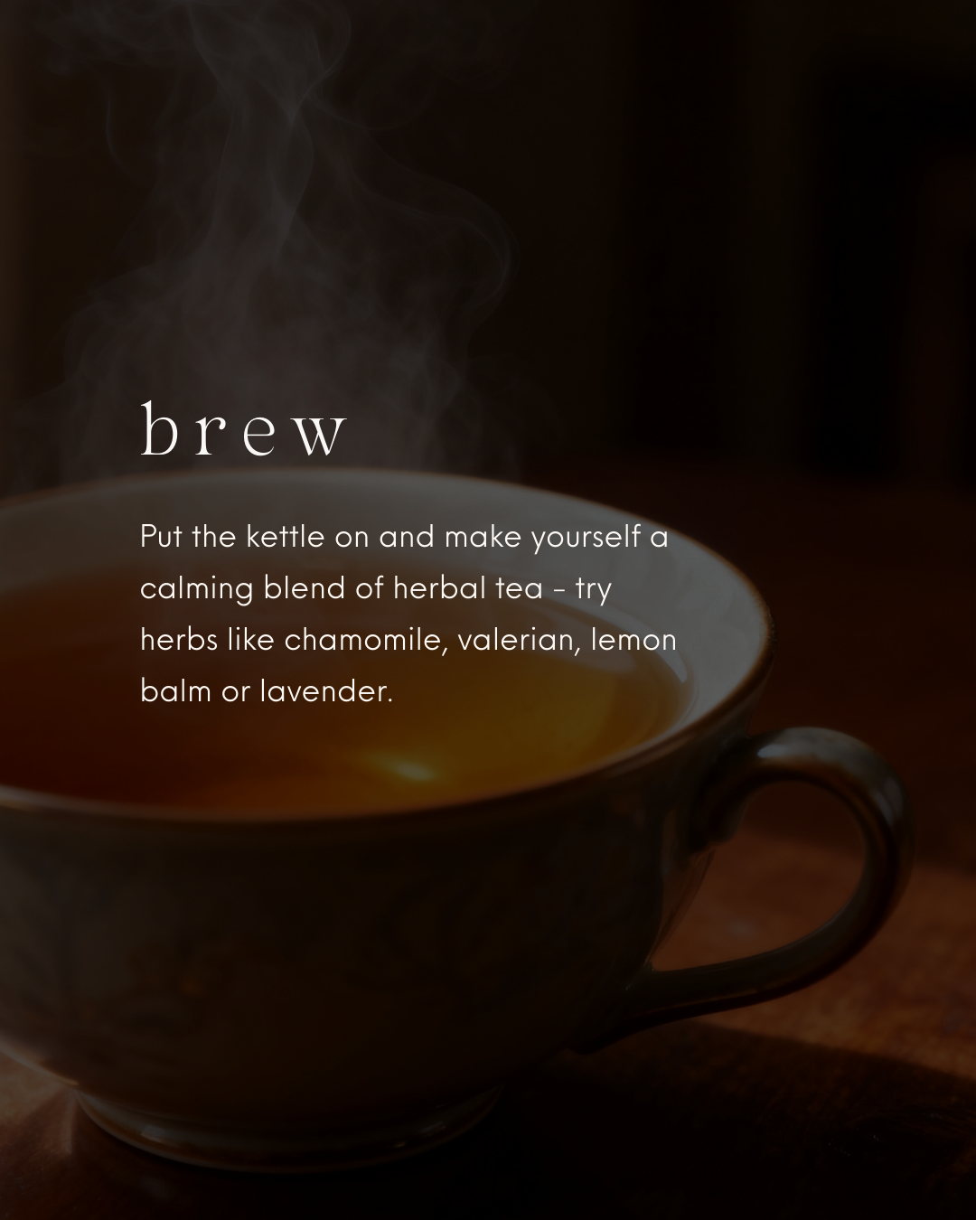 A steaming cup of herbal tea with the word 'brew' and a suggestion to make calming herbal tea with chamomile, valerian, lemon balm, or lavender.