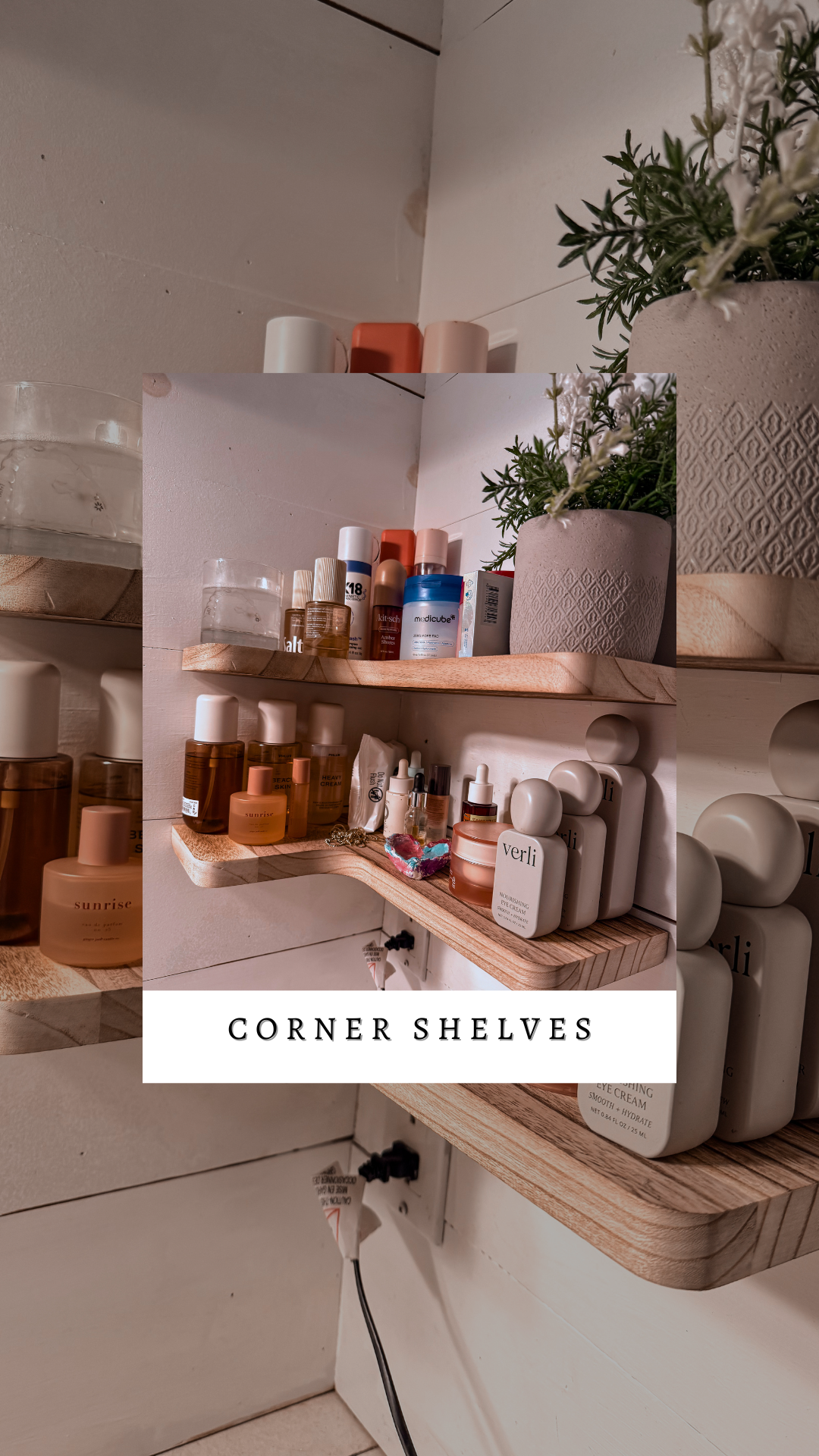 Corner shelves with skincare and cosmetic products, a potted plant, and a glass container of water.