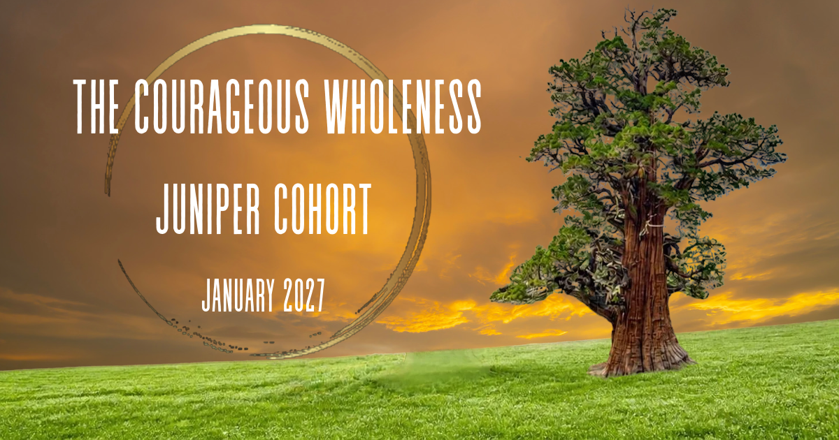A digital illustration featuring a large tree on a grassy field against a sunset sky with clouds. Text overlay reads: "The Courageous Wholeness Juniper Cohort January 2027" with a partial gold circular graphic.
