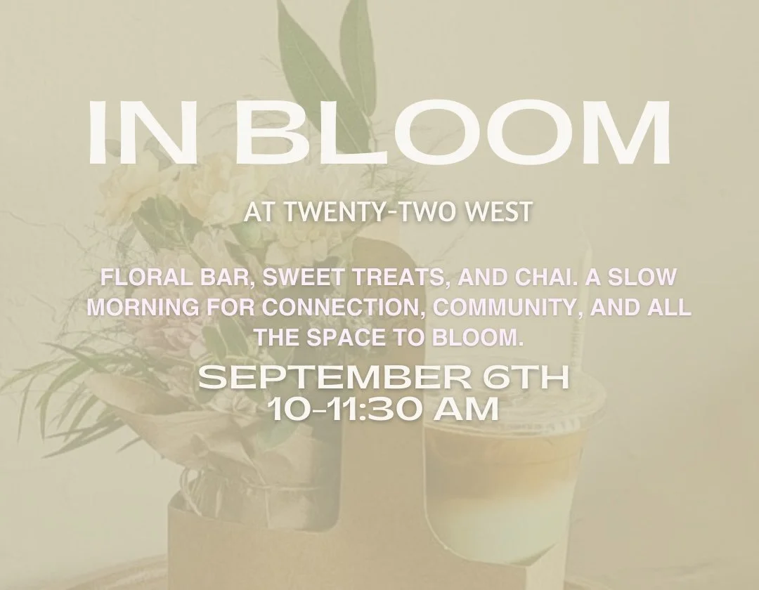 In Bloom at Twenty Two West