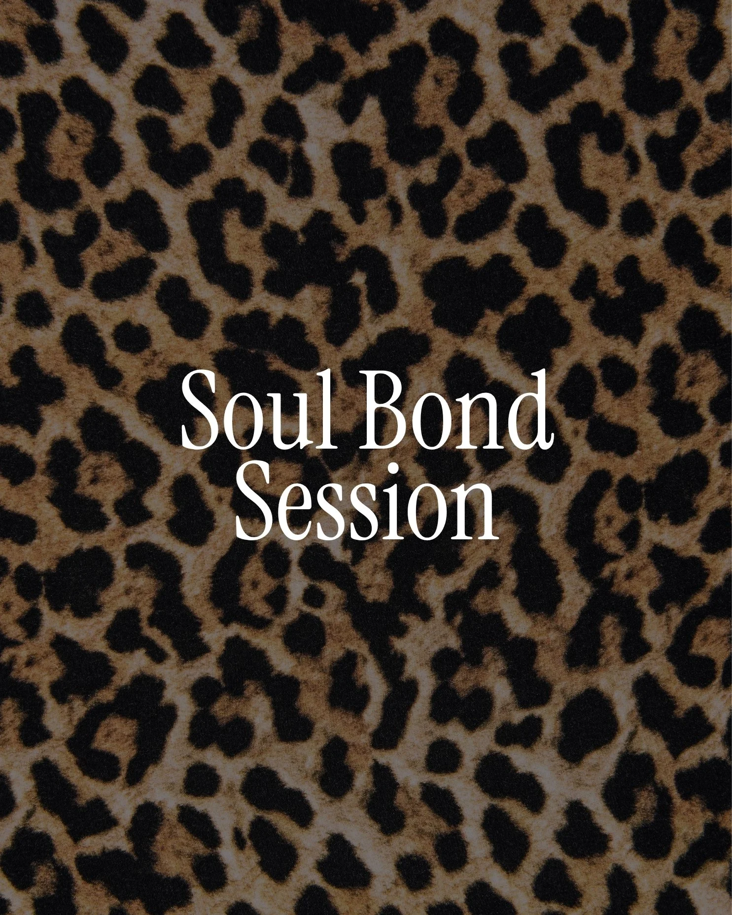 Leopard print fabric with the words "Soul Bond Session" in white text overlaid.