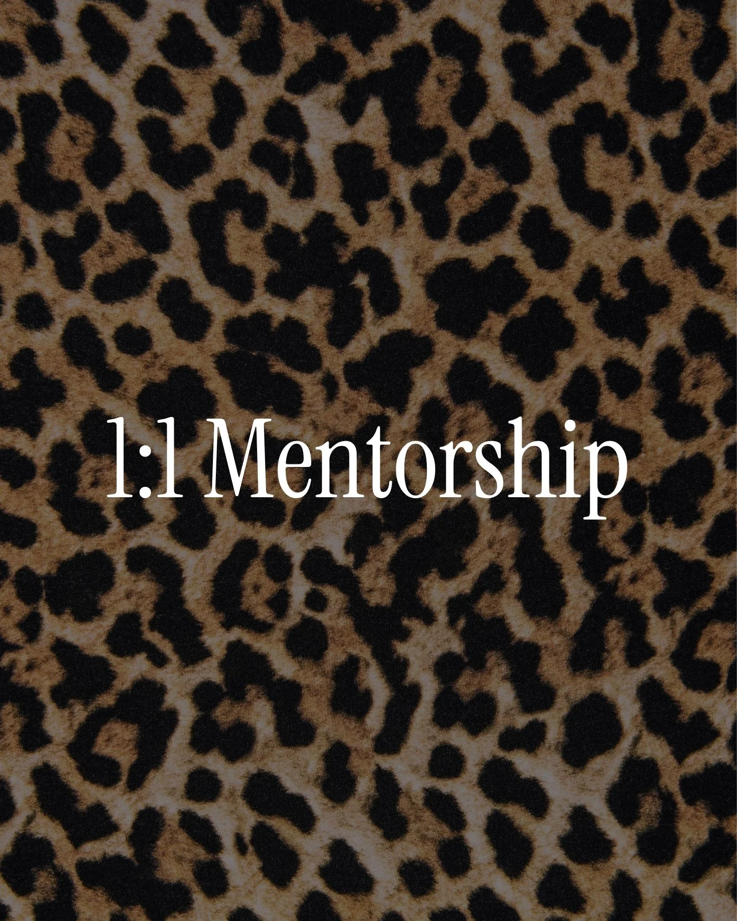 Close-up of a leopard print fabric with the text '1:1 Mentorship' overlaid.