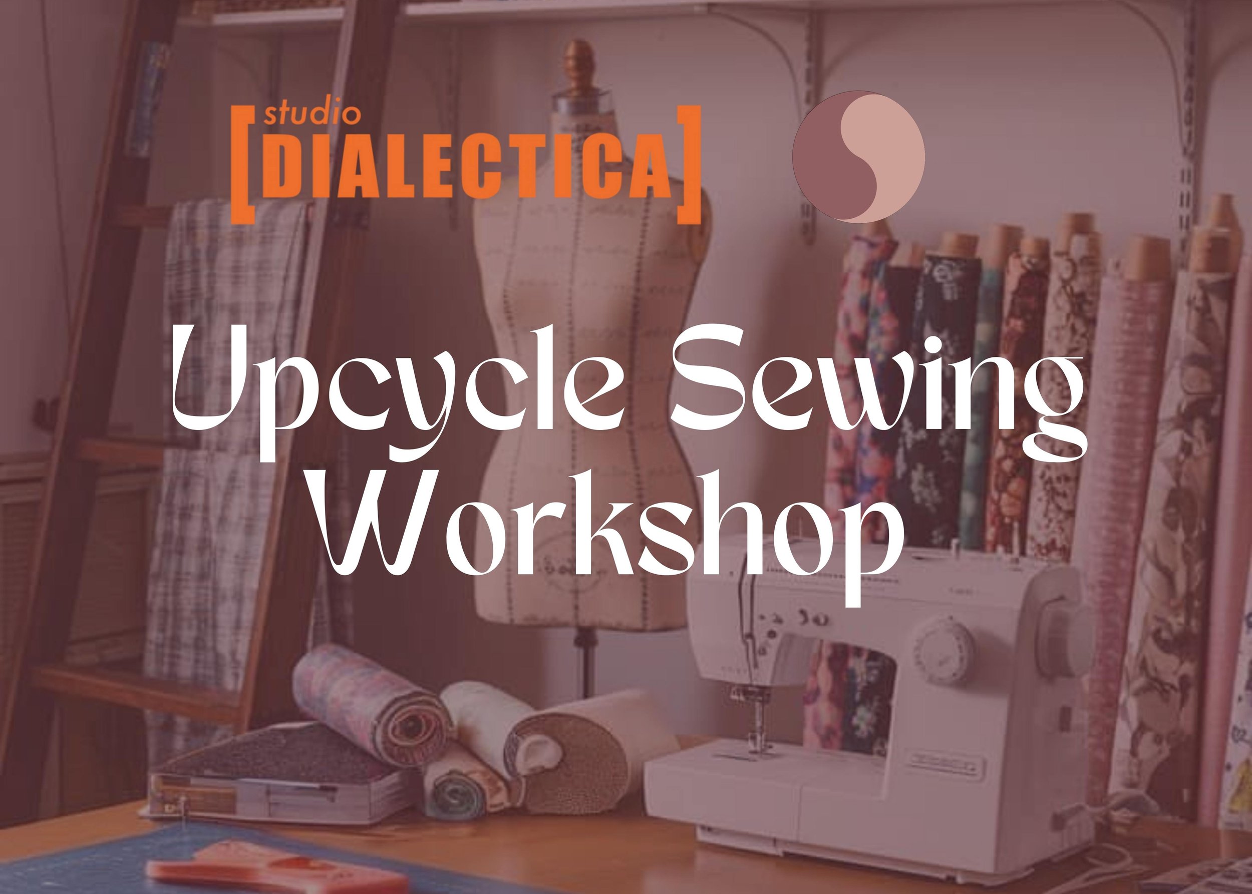 Upcyle Sewing Workshop w/ Studio Dialectia
