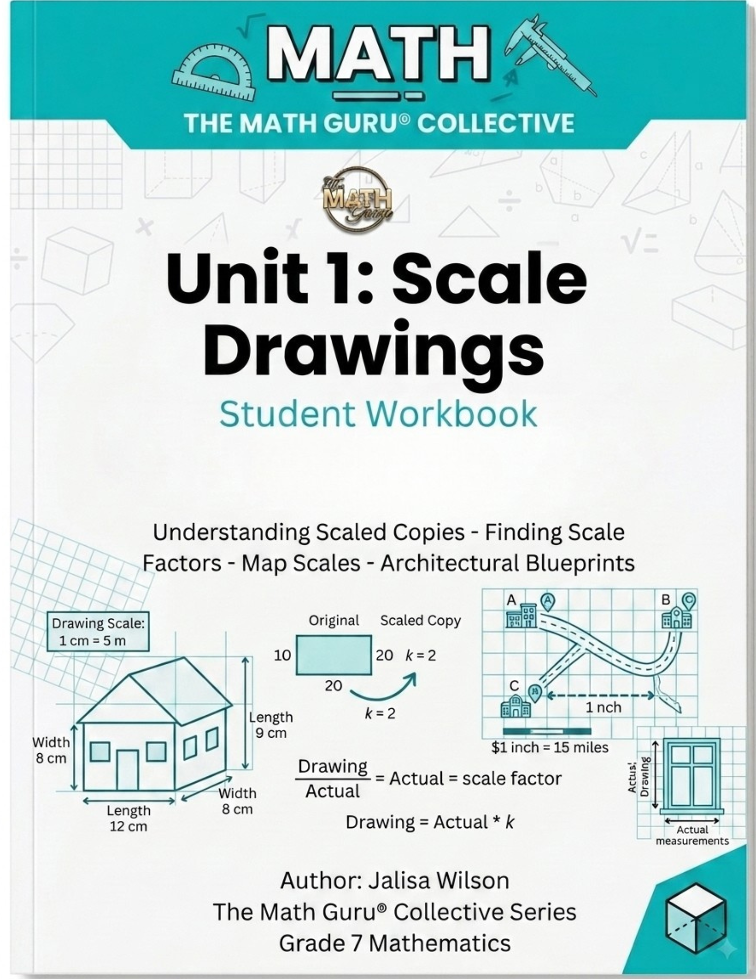 7th Grade Math Workbook — Unit 1: Scale Drawings The Math Guru® Collective Series