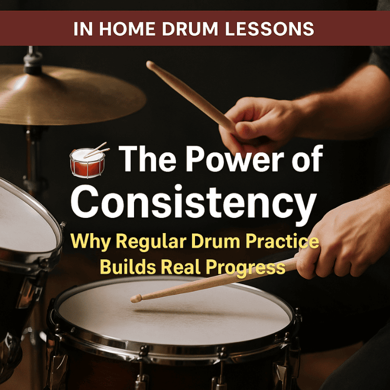 Consistent Daily Practice The Power of Consistent Drum Practice | In-Home Drum Lessons South Bay ...