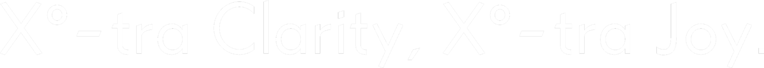 Text reading "X°-tra Clarity, X°-tra Joy" on a black background.