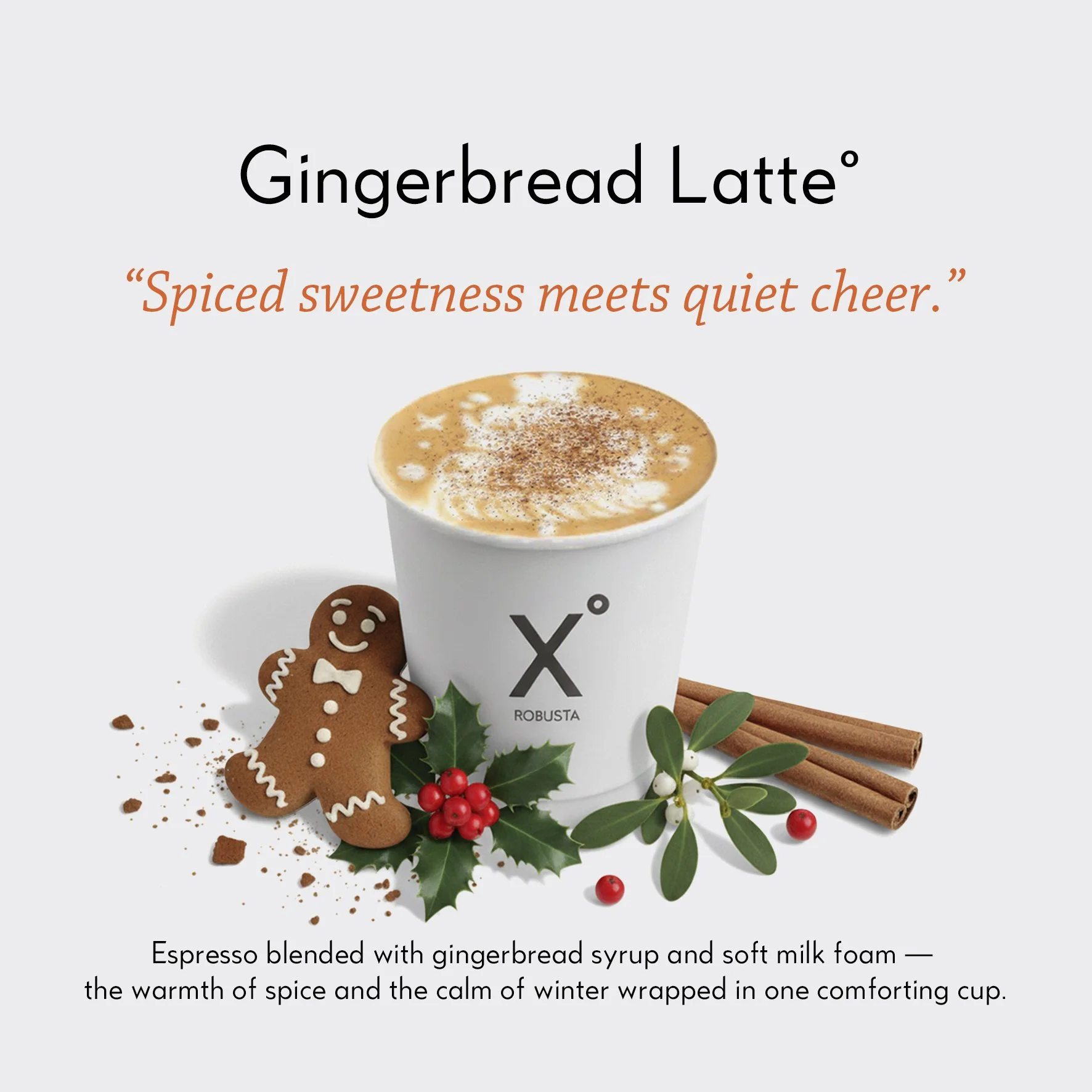 Gingerbread Latte by X° Robusta, with latte art, gingerbread cookie and holiday spices.