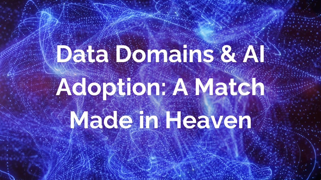 Data Domains & AI Adoption: A Match Made in Heaven — WeBuild-AI