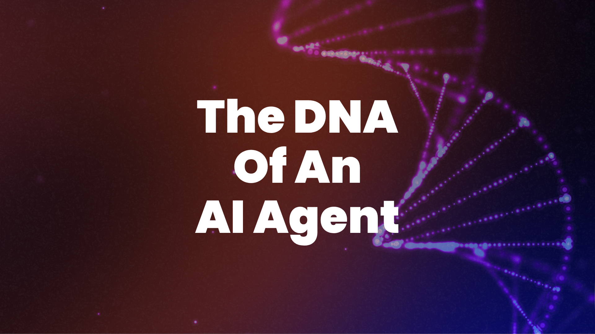 The DNA of an AI Agent