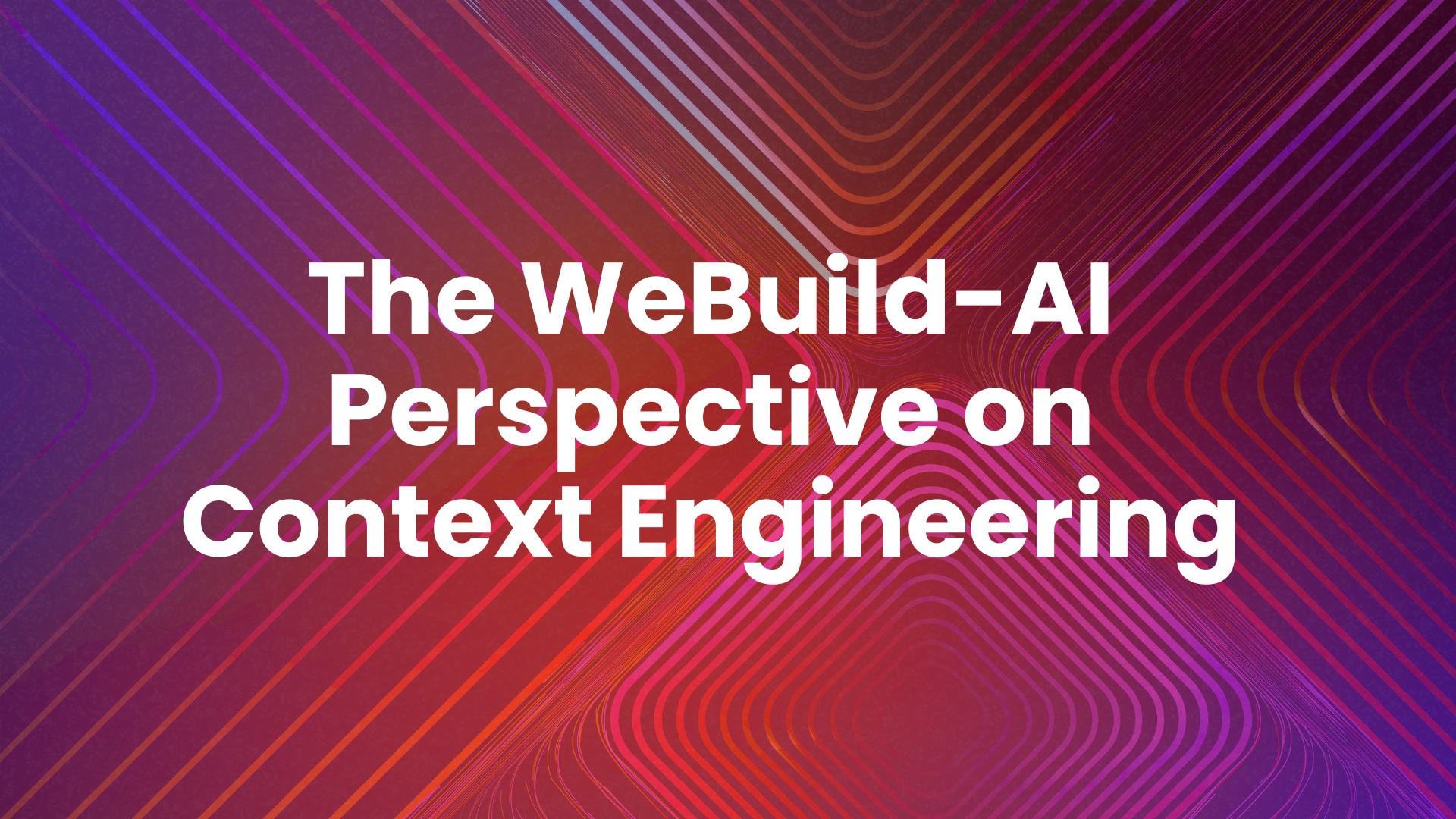 The WeBuild-AI Perspective on Context Engineering