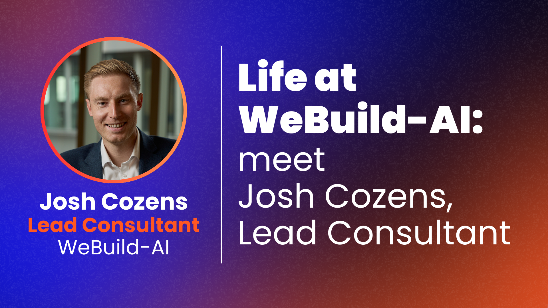 Life at WeBuild-AI: meet Josh Cozens, who shares his career journey from Chemical Engineering to AI Consultant