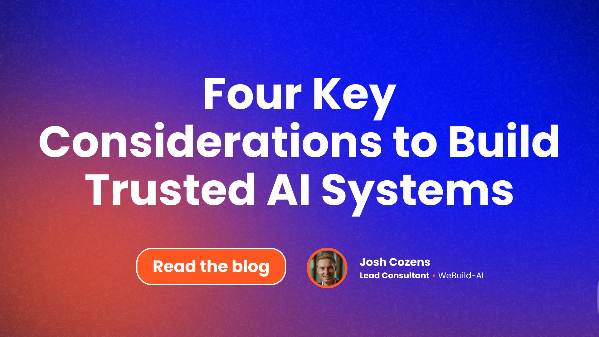 4 Key Considerations to Build Trusted AI Systems