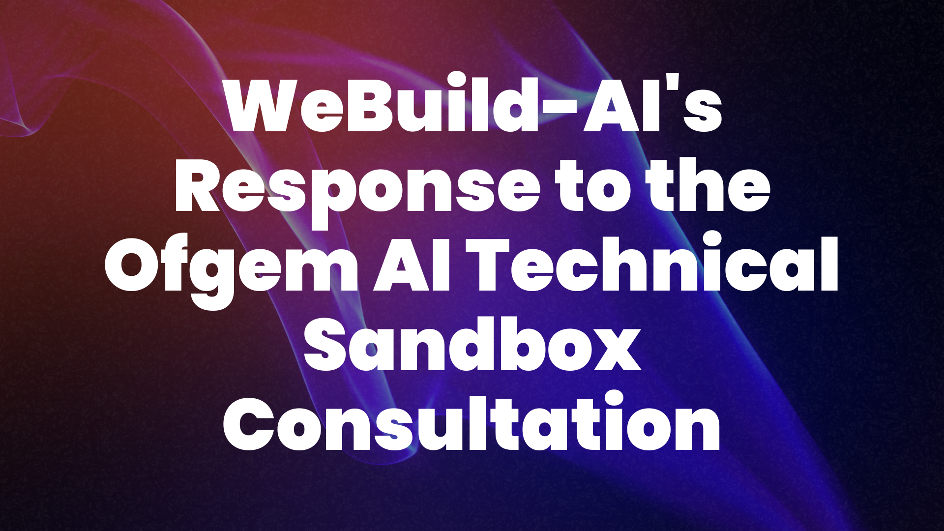 WeBuild-AI's Response to the Ofgem AI Technical Sandbox Consultation