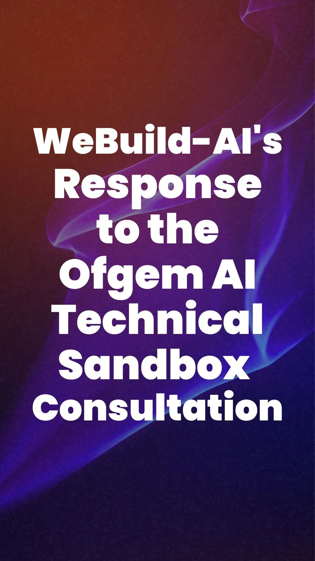 WeBuild-AI's Response to the Ofgem AI Technical Sandbox Consultation
