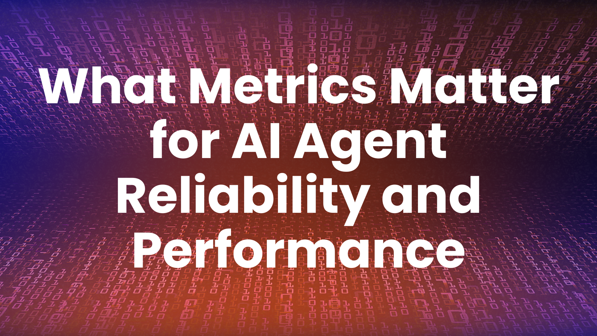 What Metrics Matter for AI Agent Reliability and Performance — WeBuild-AI