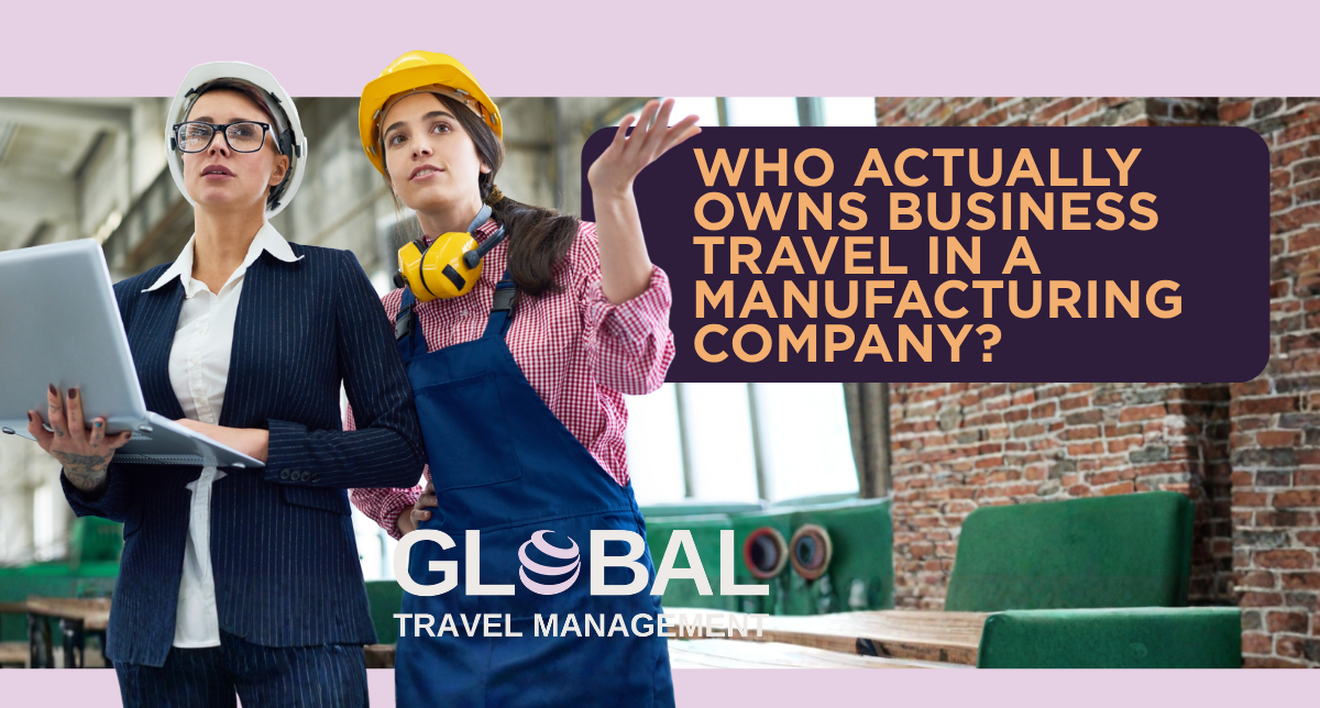 Who actually owns business travel in a manufacturing company?