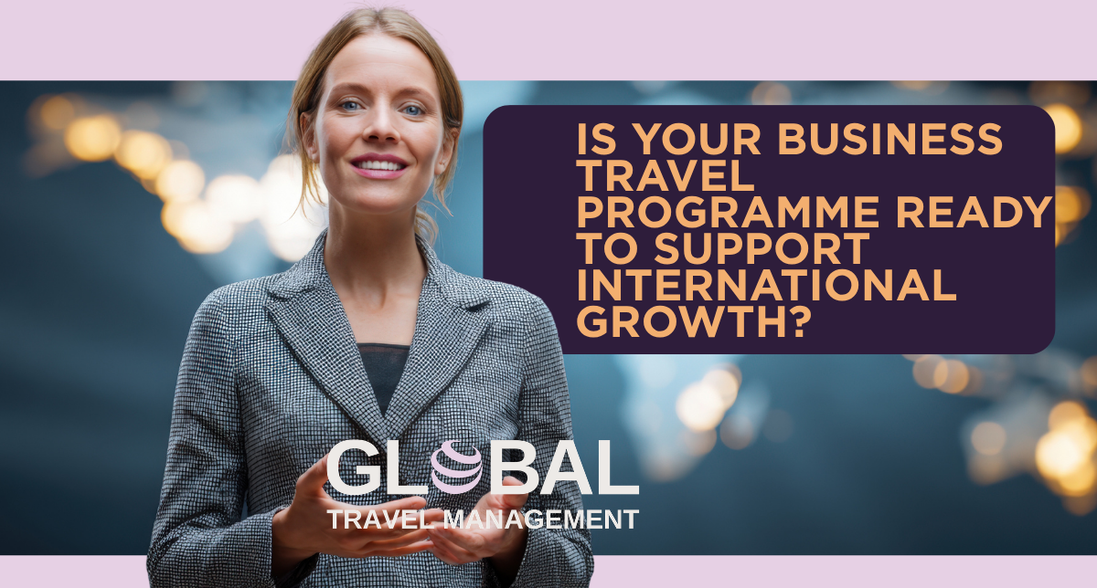 Is your business travel programme ready to support international growth?