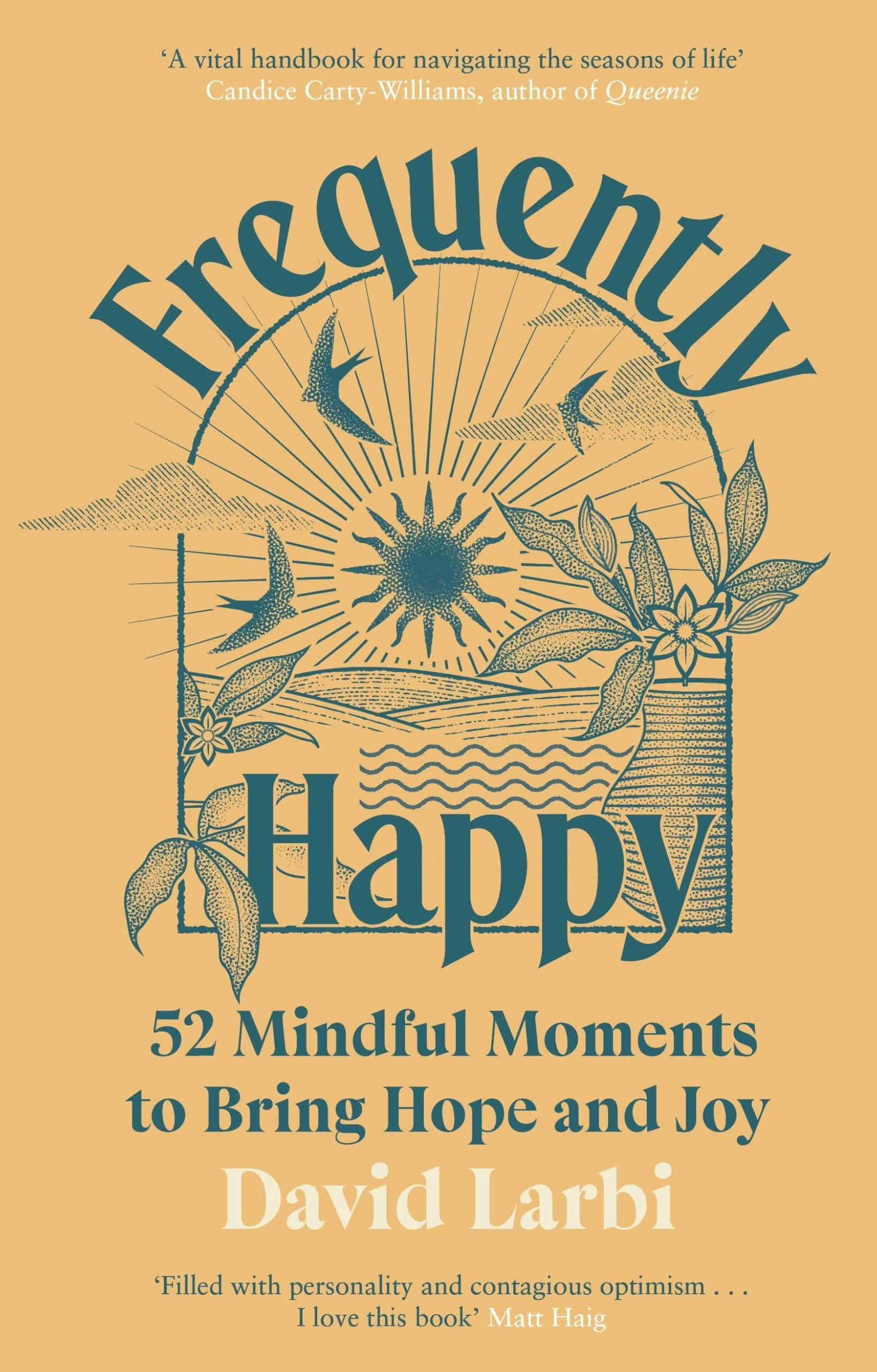 Front cover of a book titled 'Frequency Happy: 52 Mindful Moments to Bring Hope and Joy' by David Larbi, with a quote from Candice Carty-Williams at the top and a quote from Matt Haig at the bottom. The cover features an illustration of flying birds,