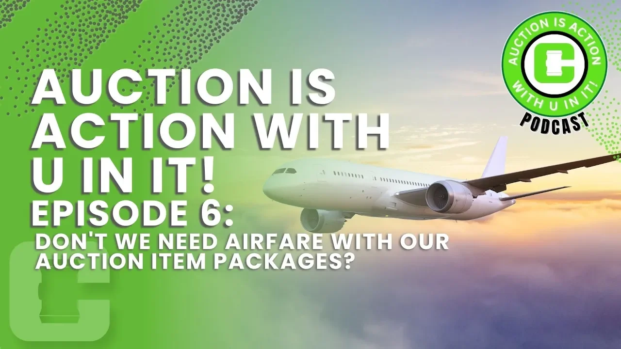 Podcast – Episode 6: Live Auction Secrets: Why You Don’t Need Airfare to Raise More