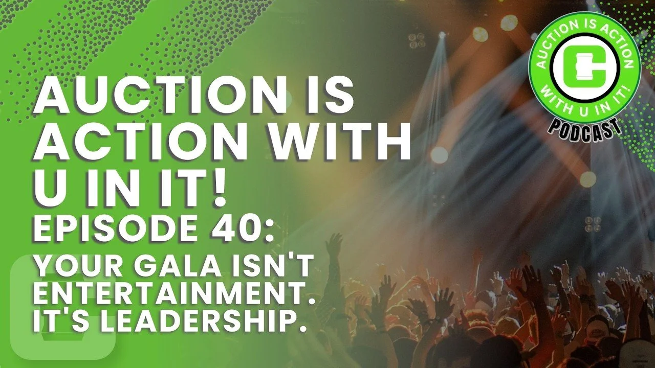 Podcast – Episode 40: Your Gala Isn't Entertainment. It's Leadership.