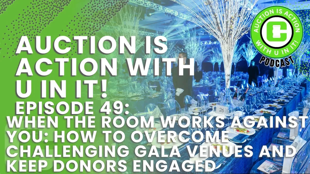 Episode 49: When the Room Works Against You: How to Overcome Challenging Gala Venues and Keep Donors Engaged