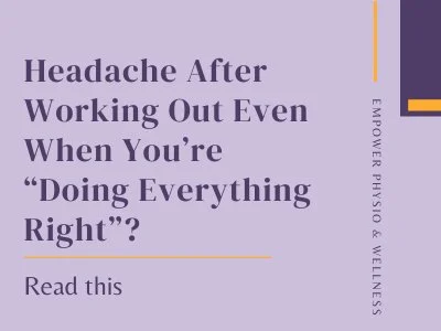 Headache after working out, even when you're doing everything right, can be frustrating but in this blog a physical therapist explains the missing links you're missing.